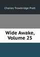 Wide Awake, Volume 25, Charles Trowbridge Pratt 
