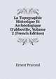 La Topographie Historique Et Arch?ologique D'abbeville, Volume 2 (French Edition), Ernest Prarond 