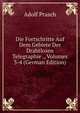 Die Fortschritte Auf Dem Gebiete Der Drahtlosen Telegraphie ., Volumes 3-4 (German Edition), Adolf Prasch 