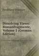 Dissolving Views: Romanfragmente, Volume 1 (German Edition), Ferdinand Prantner 