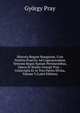 Historia Regum Hungariae, Cvm Notitiis Praeviis Ad Cognoscendum Veterem Regni Statum Pertinentibus, Opera Et Studio Georgii Pray .: Conscripta Et in Tres Partes Divisa, Volume 3 (Latin Edition), Gyorgy Pray 