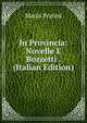 In Provincia: Novelle E Bozzetti . (Italian Edition), Marlo Pratesi 