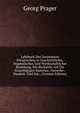 Lehrbuch Des Gesammten Privatrechtes in Geschichtlicher, Dogmatischer, Und Wirthschaftlicher Beziehung, Mit Rucksicht Auf Die Einschlagigen Materien . Gewerbe-, Handels- Und See-, (German Edition), Georg Prager 