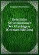 Geistliche Schatzkammer Der Glaubigen . (German Edition), Stephan Praetorius 