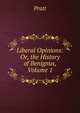 Liberal Opinions: Or, the History of Benignus, Volume 1, Pratt 