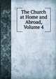 The Church at Home and Abroad, Volume 4, 
