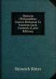 Historia Philosophiae Graeco-Romanae Ex Fontivm Locis Contexta (Latin Edition), Heinrich Ritter 