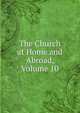 The Church at Home and Abroad, Volume 10, 