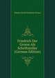 Friedrich Der Grosse Als Schriftsteller (German Edition), Johann David Erdmann Preuss 