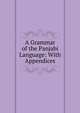 A Grammar of the Panjabi Language: With Appendices, Presbyterian Church in the U.S.A. Punjab Mission. Ludhiana station 