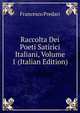 Raccolta Dei Poeti Satirici Italiani, Volume 1 (Italian Edition), Francesco Predari 