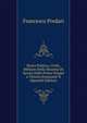 Storia Politica, Civile, Militare Della Dinastia Di Savoia Dalle Prime Origini a Vittorio Emanuele II (Spanish Edition), Francesco Predari 