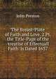 The Breast-Plate of Faith and Love. 2 Pt. the Title-Page of the 'treatise of Effectuall Faith' Is Dated 1637., John Preston 