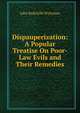 Dispauperization: A Popular Treatise On Poor-Law Evils and Their Remedies, John Radclyffe Pretyman 