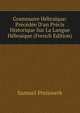 Grammaire H?bra?que: Pr?c?d?e D'un Pr?cis Historique Sur La Langue H?bra?que (French Edition), Samuel Preiswerk 