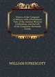 History of the Conquest of Mexico, with a Preliminary View of the Ancient Mexican Civilization. and the Life of the Conqueror Hernando Cortez., WILLIAM H PRESCOTT 