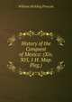 History of the Conquest of Mexico: (Xiv, 305, 1 H. Map. Pleg.), William Hickling Prescott 
