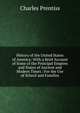 History of the United States of America: With a Brief Account of Some of the Principal Empires and States of Ancient and Modern Times : For the Use of School and Families, Charles Prentiss 