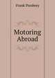 Motoring Abroad, Frank Presbrey 