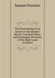 The Proceedings in an Action in the Queen's Bench, Common Pleas, and Exchequer Divisions of the High Court of Justice, Samuel Prentice 