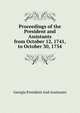 Proceedings of the President and Assistants from October 12, 1741, to October 30, 1754, Georgia President And Assistants 