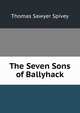 The Seven Sons of Ballyhack, Thomas Sawyer Spivey 