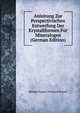 Anleitung Zur Perspectivischen Entwerfung Der Krystallformen Fur Mineralogen (German Edition), Michael August Friedrich Prestel 