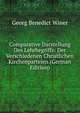Comparative Darstellung Des Lehrbegriffs: Der Verschiedenen Christlichen Kirchenparteien (German Edition), Georg Benedict Winer 