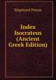 Index Isocrateus (Ancient Greek Edition), Siegmund Preuss 