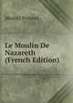 Le Moulin De Nazareth (French Edition), Marcel Prevost 
