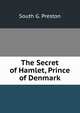 The Secret of Hamlet, Prince of Denmark, South G. Preston 
