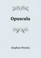 Opuscula, Stephen Prentis 