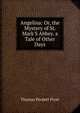 Angelina: Or, the Mystery of St. Mark'S Abbey. a Tale of Other Days, Thomas Peckett Prest 