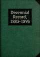 Decennial Record, 1883-1893, 