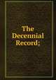 The Decennial Record;, 