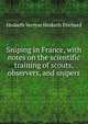 Sniping in France, with notes on the scientific training of scouts, observers, and snipers, Hesketh Vernon Hesketh Prichard 