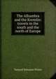 The Alhambra and the Kremlin: travels in the south and the north of Europe, Samuel Irenaeus Prime 