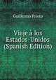 Viaje a los Estados-Unidos (Spanish Edition), Guillermo Prieto 