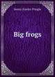 Big frogs, Henry Fowles Pringle 