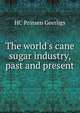 The world's cane sugar industry, past and present, HC Prinsen Geerligs 