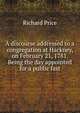 A discourse addressed to a congregation at Hackney, on February 21, 1781. Being the day appointed for a public fast, Price, Richard 