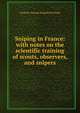 Sniping in France: with notes on the scientific training of scouts, observers, and snipers, Hesketh Vernon Hesketh Prichard 