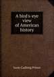 A bird's-eye view of American history, Leon Cushing Prince 