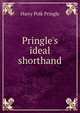 Pringle's ideal shorthand, Harry Polk Pringle 