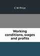 Working conditions, wages and profits, C W Price 