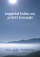 Imperial India; an artist's journals, Val C. 1838-1904 Prinsep 