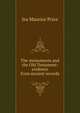 The monuments and the Old Testament: evidence from ancient records, Ira Maurice Price 