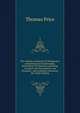 The wisdom and genius of Shakspeare, comprising moral philosophy, delineations of character, paintings of nature and the passions, one thousand . and scriptural references, the whole making, Thomas Price 