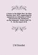 A letter to the Right Hon. Sir John Sinclair, bart. M.P., supporting his arguments in refutation of those advanced by Mr. Huskisson, on the supposed . Prince, bart. M.P. . on the report of th, J M Siordet 