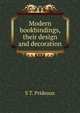 Modern bookbindings, their design and decoration, S T. Prideaux 